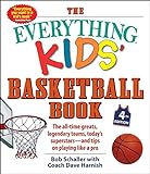 The Everything Kids' Basketball Book, 4th Edition: The All-Time Greats, Legendary Teams, Today's Superstars―and Tips on Playing Like a Pro (Everything® Kids Series)