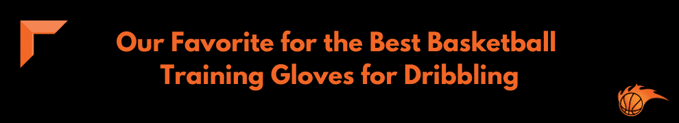 Our Favorite for the Best Training Gloves for Dribbling