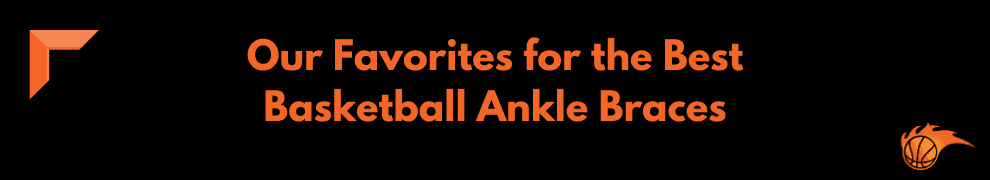 Our Favorites for the Best Basketball Ankle Braces