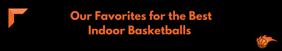Our Favorites for the Best Indoor Basketballs