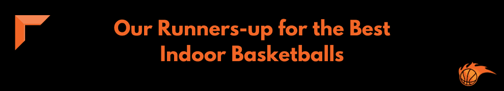 Our Runners-up for the Best Indoor Basketballs