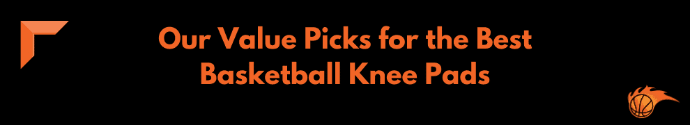 Our Value Picks for the Best Basketball Knee Pads