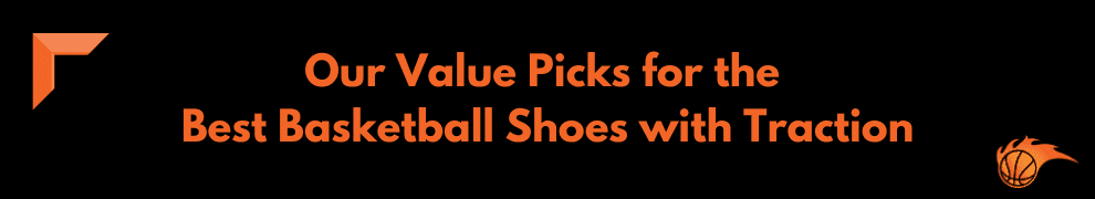 Our Value Picks for the Best Basketball Shoes with Traction