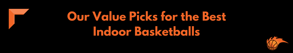 Our Value Picks for the Best Indoor Basketballs