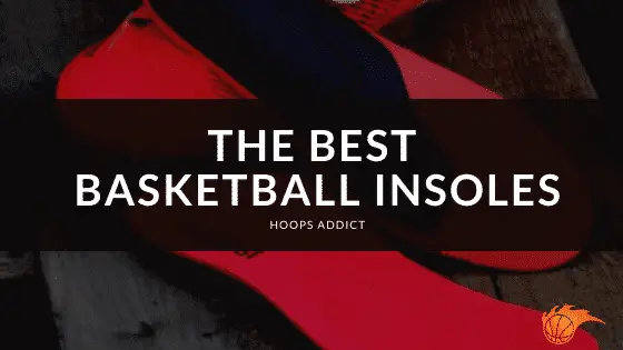 The Best Basketball Insoles
