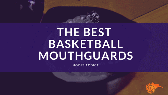 The Best Basketball Mouthguards