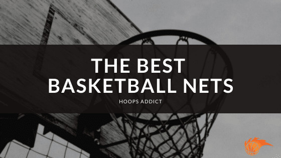 The Best Basketball Nets