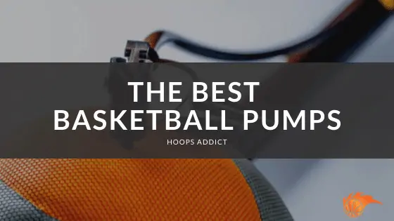 The Best Basketball Pumps