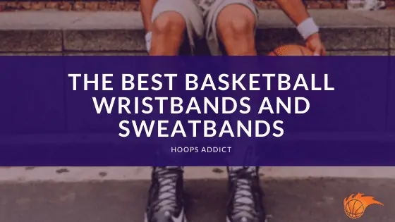 The Best Basketball Wristbands and Sweatbands