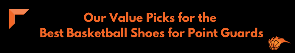 Our Value Picks for the Best Basketball Shoes for Point Guards