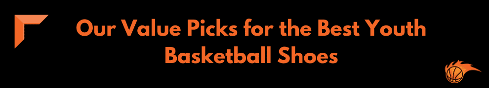 Our Value Picks for the Best Youth Basketball Shoes