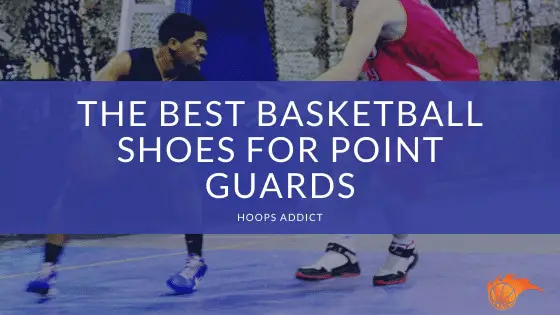 best shoes for point guards 2020