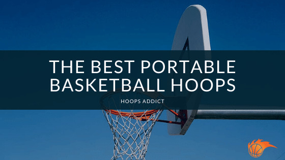 The 6 Best Portable Basketball Hoops [In 2023] | Hoops Addict