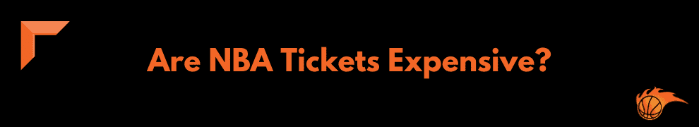 Are NBA Tickets Expensive