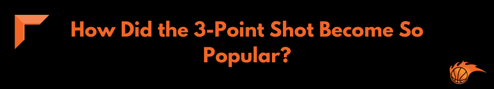 How Did the 3-Point Shot Become So Popular