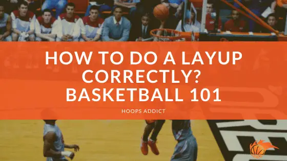How to Do a Layup Correctly Basketball 101