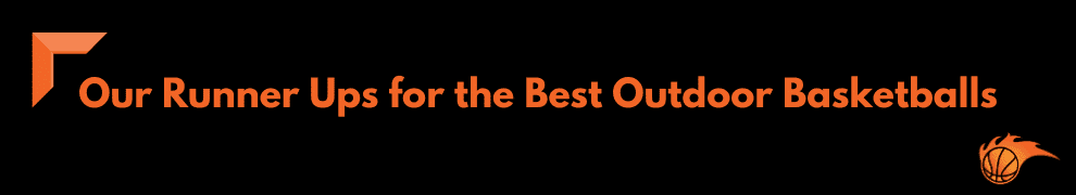 Our Runner Ups for the Best Outdoor Basketballs
