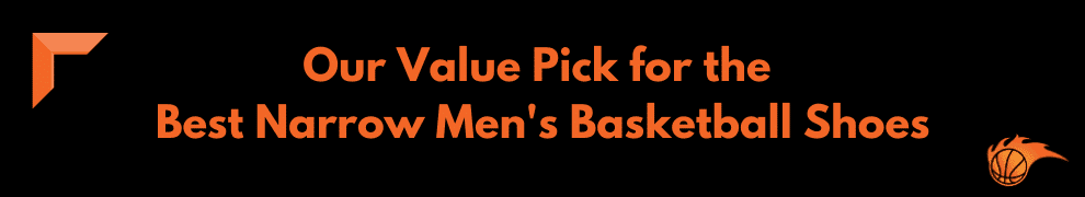 Our Value Pick for the Best Narrow Men's Basketball Shoes
