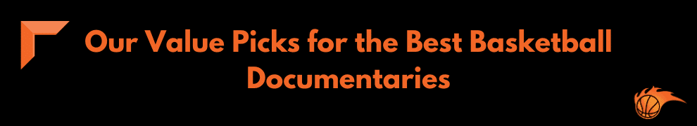 Our Value Picks for the Best Basketball Documentaries