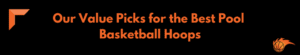 Our Value Picks for the Best Pool Basketball Hoops