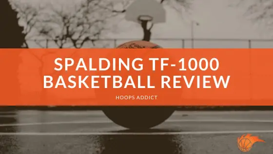 Spalding TF-1000 Basketball Review