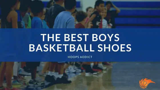 The 6 Best Boys Basketball Shoes [In 2023] | Hoops Addict