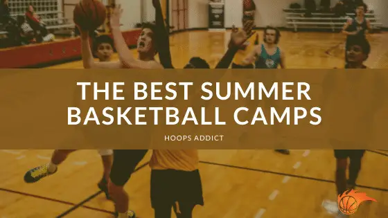 The Best Summer Basketball Camps