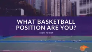 What Basketball Position Are You