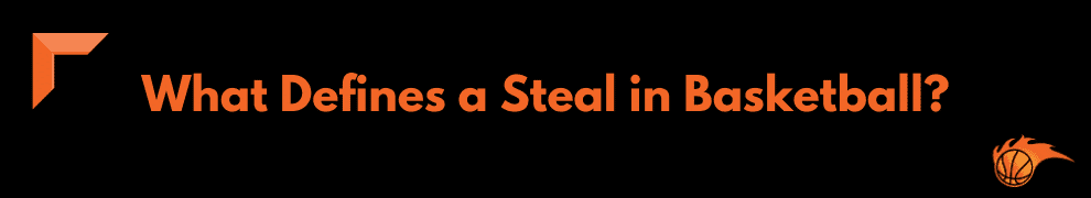 What Defines a Steal in Basketball