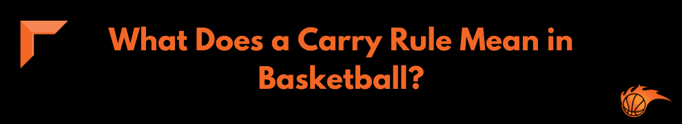 What Does a Carry Rules Mean in Basketball