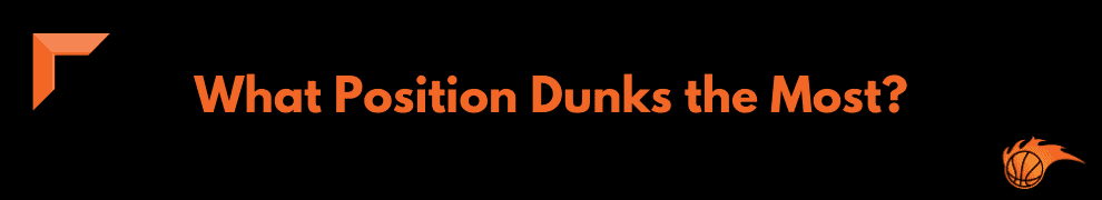 What Position Dunks the Most