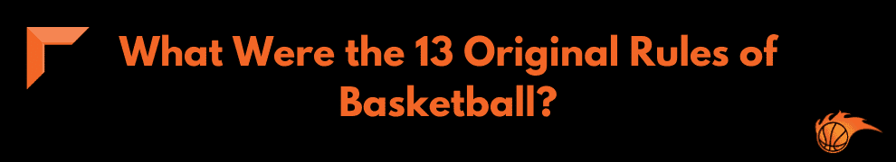 What Were the 13 Original Rules of Basketball