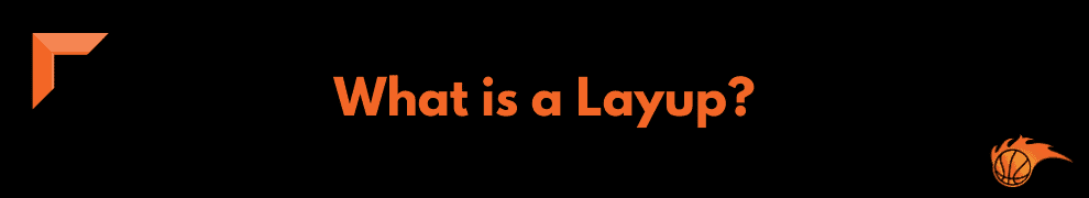 What is a Layup