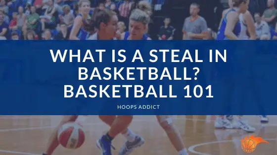What is a Steal in Basketball Basketball 101