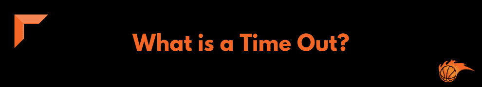 What is a Time Out