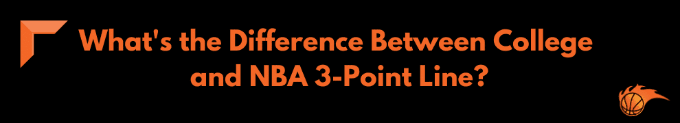 What's the Difference Between College and NBA 3- Point Line