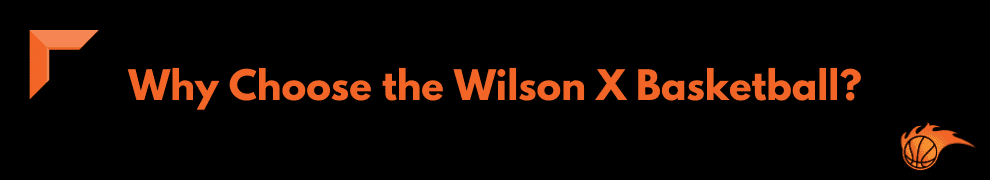 Why Choose the Wilson X Basketball