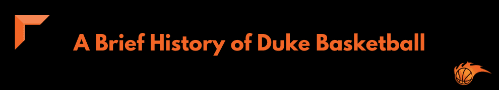 A Brief History of Duke Basketball