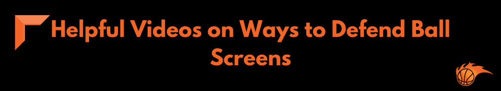 Helpful Videos on Ways to Defend Ball Screens