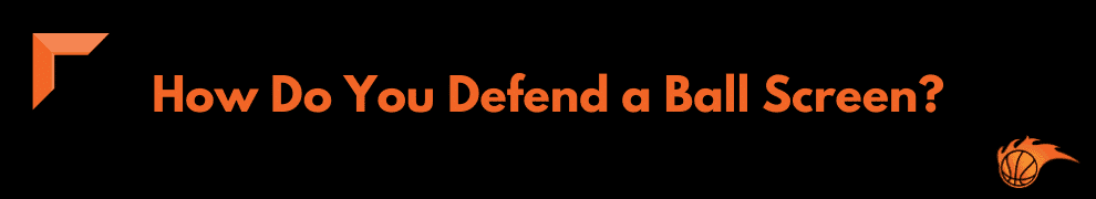 How Do You Defend a Ball Screen