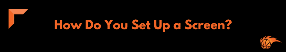 How Do You Set Up a Screen