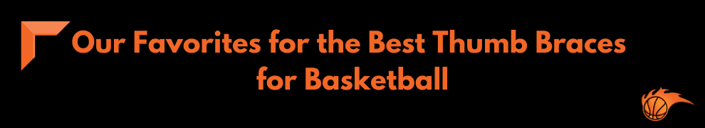 Our Favorites for the Best Thumb Braces for Basketball