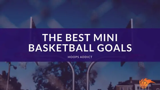 The Best Mini Basketball Goals