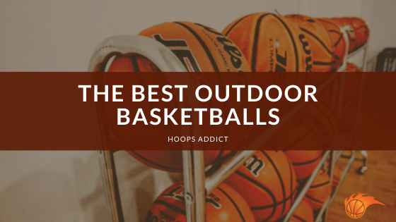 The Best Outdoor Basketballs