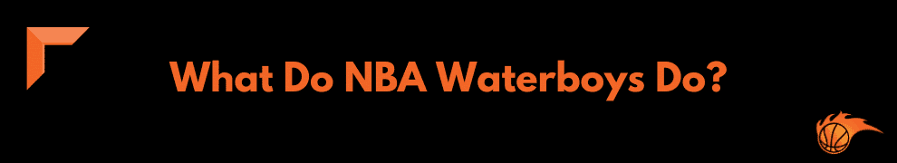 What Do NBA Waterboys Do 