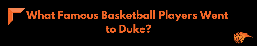 What Famous Basketball Players Went to Duke