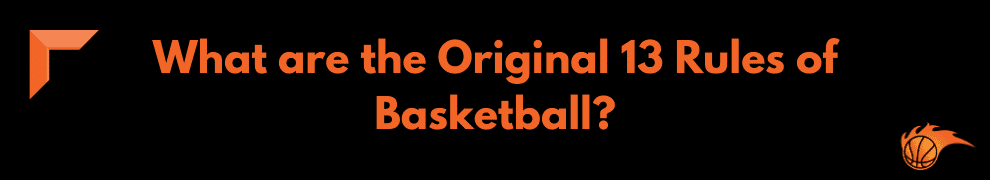 What are the Original 13 Rules of Basketball