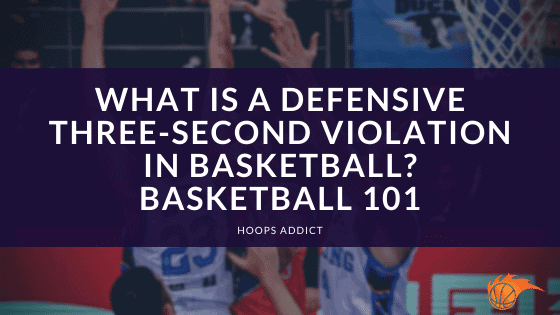 What is a Defensive Three-Second Violation in Basketball