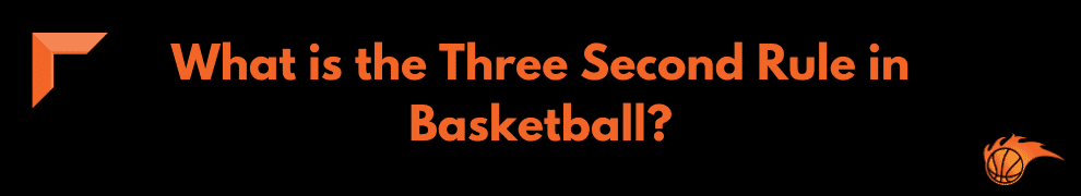 What is the Three Second Rule in Basketball