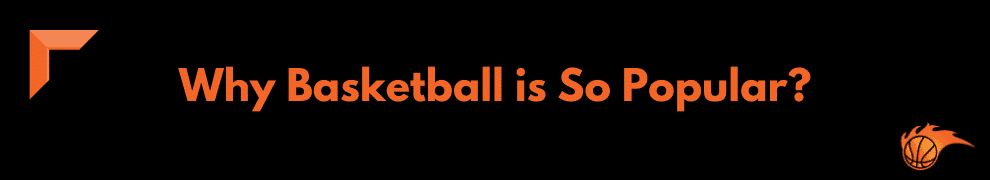 Why Basketball is So Popular